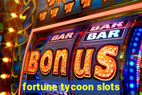 fortune tycoon slots